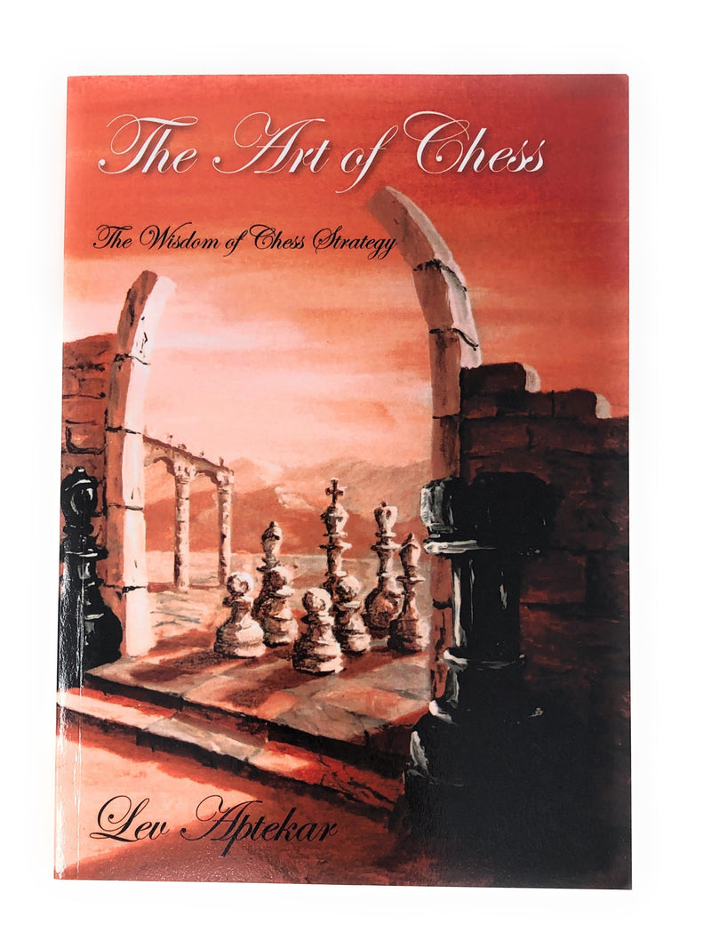 The Art of Chess - The Wisdom of Chess Strategy (Lev Aptekar)