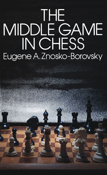 The Middle Game in Chess - Znosko-Borovsky