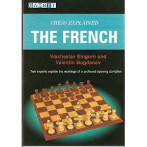 Chess Explained: The French - Viacheslav Eingorn & Valentin Bogdanov