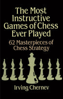 The Most Instructive Games of Chess Ever Played - Irving Chernev