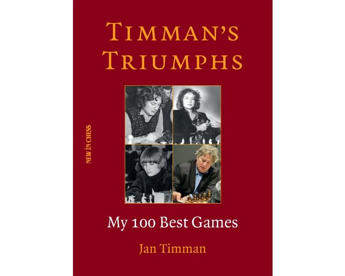 Timman’s Triumphs: My 100 Best Games - Jan Timman