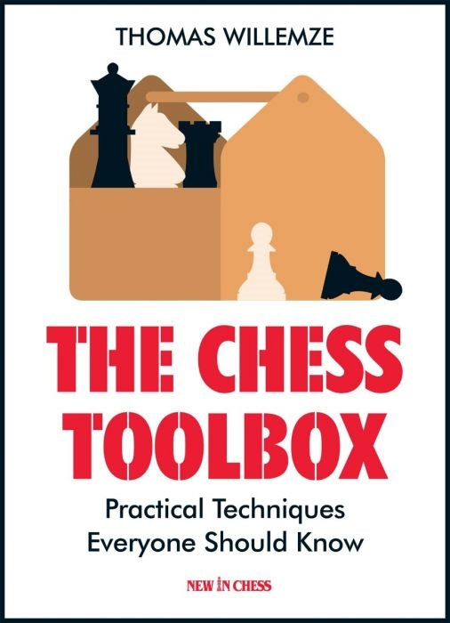 The Chess Toolbox: Practical Techniques Everyone Should Know - Thomas Willemze