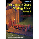 Ultimate Chess Strategy Book: Volume 1 - Romero & de la Nava