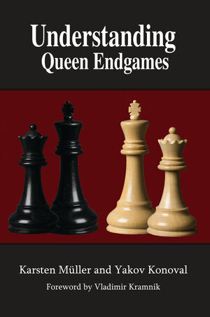 Understanding Queen Endgames - Karsten Müller & Yakov Konoval (Back in Stock)
