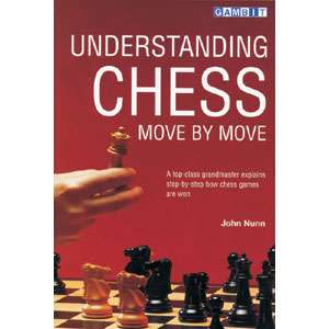 Understanding Chess Move by Move - John Nunn