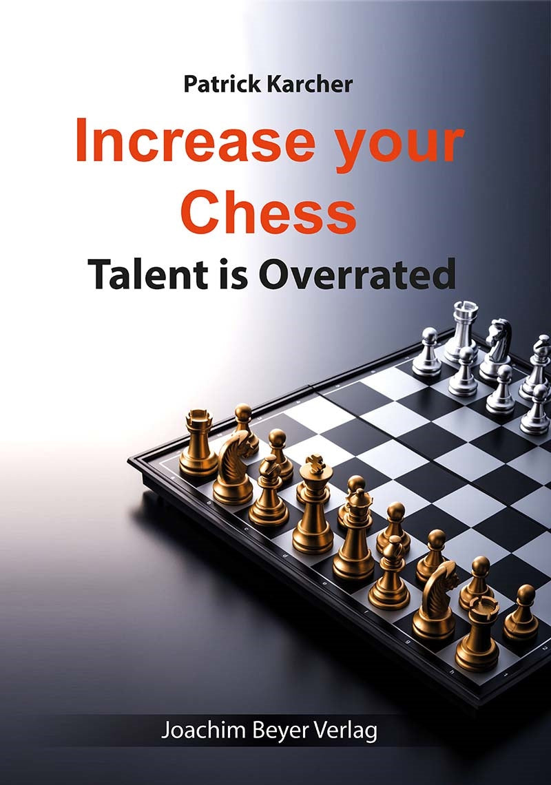 Increase your Chess: Talent is Overrated - Patrick Karcher
